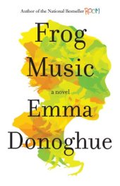 book Frog Music: A Novel