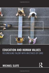 book Education and Human Values: Reconciling Talent with an Ethics of Care