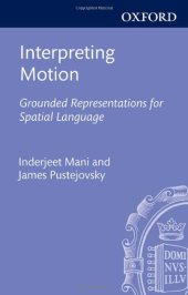 book Interpreting Motion: Grounded Representations for Spatial Language