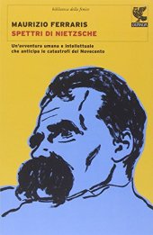 book Spettri di Nietzsche. Un'avventura umana e intellettuale che anticipa le catastrofi del Novecento