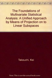 book The Foundations of Multivariate Analysis: A Unified Approach by Means of Projection onto Linear Subspaces