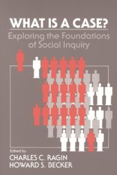 book What Is a Case?: Exploring the Foundations of Social Inquiry