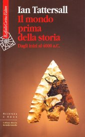 book Il mondo prima della storia. Dagli inizi al 4000 a. C.