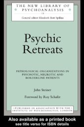 book Psychic Retreats: Pathological Organizations in Psychotic, Neurotic and Borderline Patients