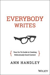 book Everybody Writes: Your Go-To Guide to Creating Ridiculously Good Content