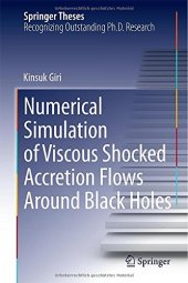 book Numerical Simulation of Viscous Shocked Accretion Flows Around Black Holes