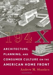 book 194X: Architecture, Planning, and Consumer Culture on the American Home Front