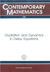 book Oscillation and Dynamics in Delay Equations: Proceedings of an Ams Special Session Held January 16-19, 1991