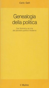 book Genealogia della politica. Carl Schmitt e la crisi del pensiero politico moderno