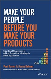 book Make Your People Before You Make Your Products: Using Talent Management to Achieve Competitive Advantage in Global Organizations