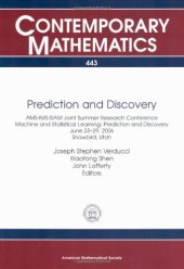 book Prediction and Discovery: Ams-ims-siam Joint Summer Research Conference Machine and Statistical Learning: Prediction and Discovery June 25-29, 2006 Snowbird, Utah