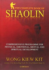 book The Complete Book of Shaolin: Comprehensive Programme for Physical, Emotional, Mental and Spiritual Development