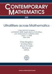 book Ultrafilters Across Mathematics: International Congress Ultramath 2008: Applications of Ultrafilters and Ultraproducts in Mathematics, June 1-7, 2008, Pisa, Italy