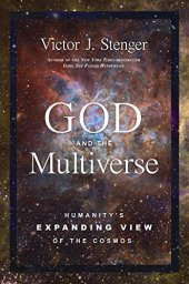 book God and the Multiverse: Humanity's Expanding View of the Cosmos