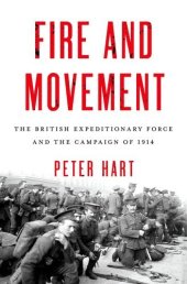 book Fire and Movement: The British Expeditionary Force and the Campaign of 1914