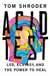 book Acid Test: LSD, Ecstasy, and the Power to Heal