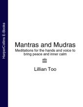 book Mantras and Mudras: Meditations for the Hands and Voice to Bring Peace and Inner Calm