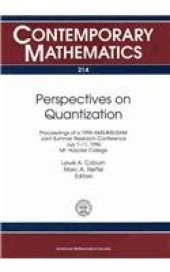 book Perspectives on Quantization: Proceedings of the 1996 AMS-IMS-SIAM Joint Summer Research Conference, July 7-11, 1996, Mt. Holyoke College