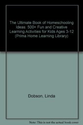 book The Ultimate Book of Homeschooling Ideas: 500+ Fun and Creative Learning Activities for Kids Ages 3-12