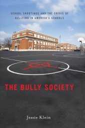 book The Bully Society: School Shootings and the Crisis of Bullying in Americas Schools