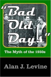 book Bad Old Days: The Myth of the 1950s