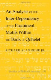 book An Analysis of the Inter-Dependency of the Prominent Motifs Within the Book of Qohelet