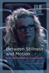 book Between Stillness and Motion: Film, Photography, Algorithms