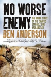 book No Worse Enemy: The Inside Story of the Chaotic Struggle for Afghanistan