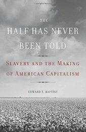 book The Half Has Never Been Told: Slavery and the Making of American Capitalism