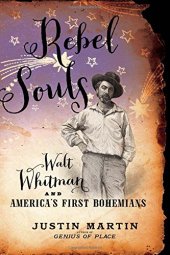 book Rebel Souls: Walt Whitman and America's First Bohemians