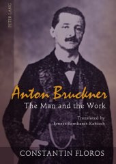 book Anton Bruckner: The Man and the Work