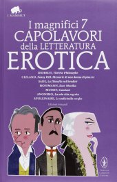 book I magnifici 7 capolavori della letteratura erotica: Thérèse philosophe-La filosofia nel boudoir-Suor monika-Gamiani-Le undicimila verghe... Ediz. integrale