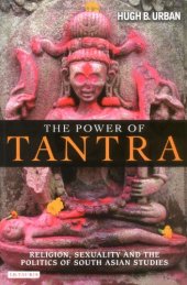 book The Power of Tantra: Religion, Sexuality, and the Politics of South Asian Studies