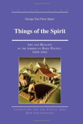 book Things of the Spirit: Art and Healing in the American Body Politic, 1929-1941