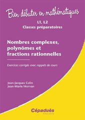 book Nombres complexes, polynômes et fractions rationnelles - Exercices corrigés ave rappels de cours