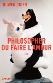 book Philosopher ou faire l'amour: essai