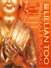 book Mantras and Mudras: Meditations for the Hands and Voice to Bring Peace and Inner Calm