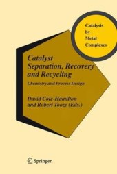 book Catalyst Separation, Recovery and Recycling: Chemistry and Process Design