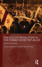 book The Colour Revolutions in the Former Soviet Republics: Successes and Failures