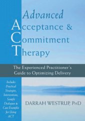 book Advanced Acceptance and Commitment Therapy: The Experienced Practitioner’s Guide to Optimizing Delivery