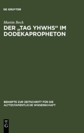 book Der „Tag YHWHs‟ im Dodekapropheton: Studien im Spannungsfeld von Traditions- und Redaktionsgeschichte