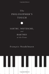 book The Philosopher's Touch: Sartre, Nietzsche, and Barthes at the Piano