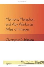 book Memory, Metaphor, and Aby Warburg's Atlas of Images