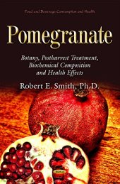 book Pomegranate: Botany, Postharvest Treatment, Biochemical Composition and Health Effects