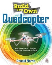 book Build Your Own Quadcopter: Power Up Your Designs with the Parallax Elev-8