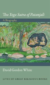 book The Yoga Sutra of Patanjali: A Biography