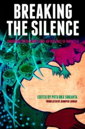 book Breaking the Silence: Survivors speak about 1965-66 violence in Indonesia