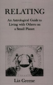 book Relating: An Astrological Guide to Living With Others on a Small Planet