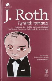 book I grandi romanzi: Fuga senza fine-Giobbe-La marcia di Radetzky-La cripta dei cappuccini-La leggenda del santo bevitore. Ediz. integrali