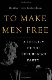 book To Make Men Free: A History of the Republican Party